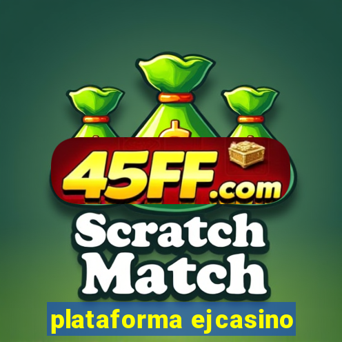 plataforma ejcasino